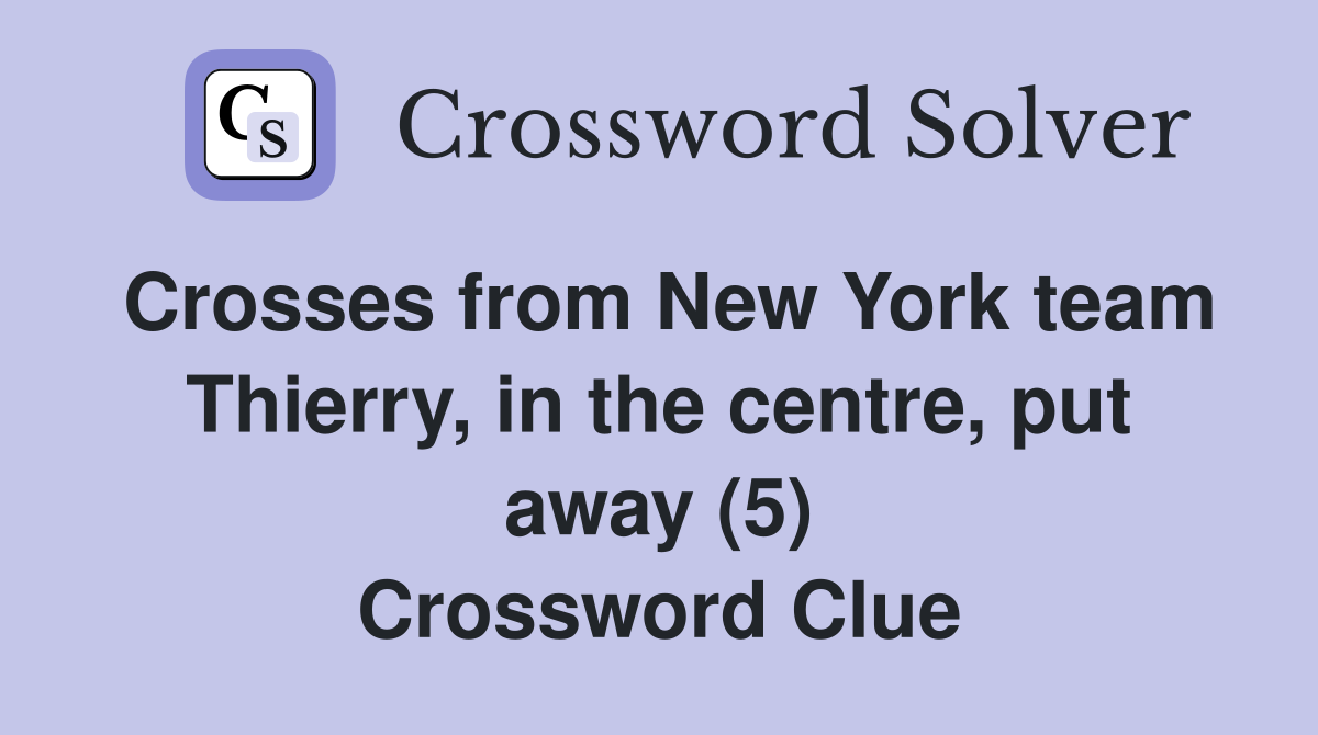 Crosses from New York team Thierry, in the centre, put away (5